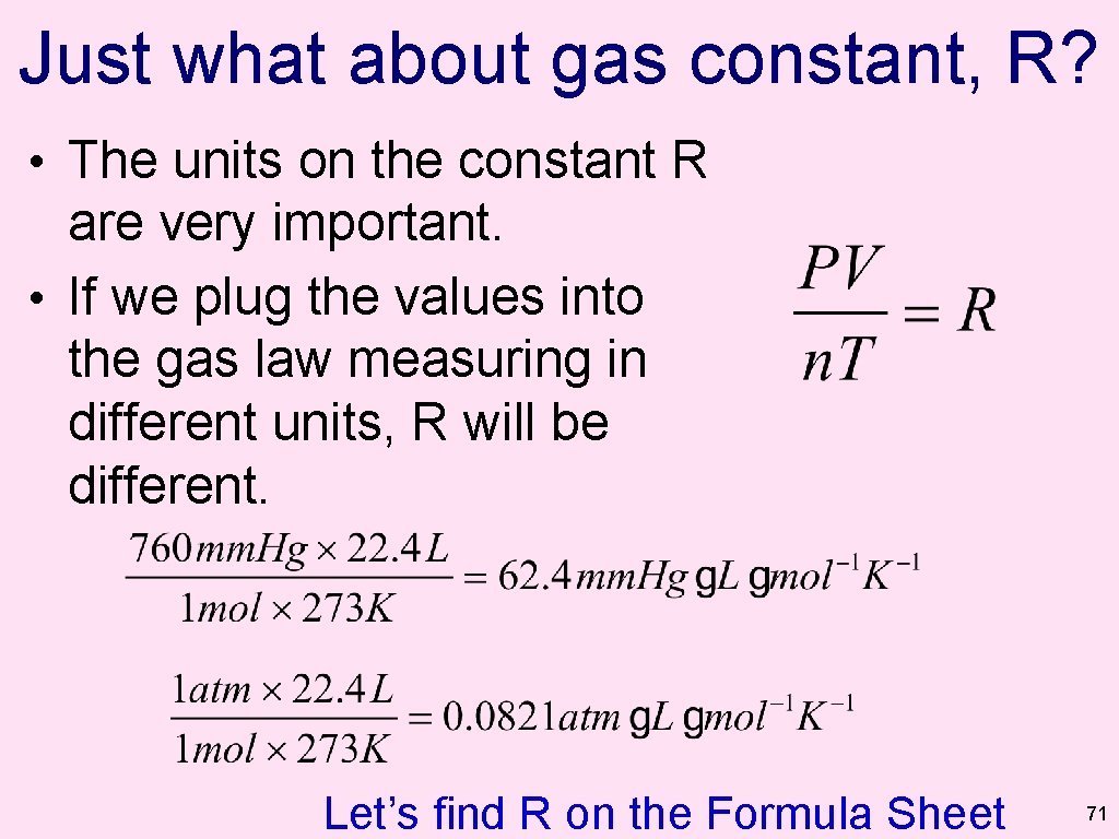 Just what about gas constant, R? • The units on the constant R are