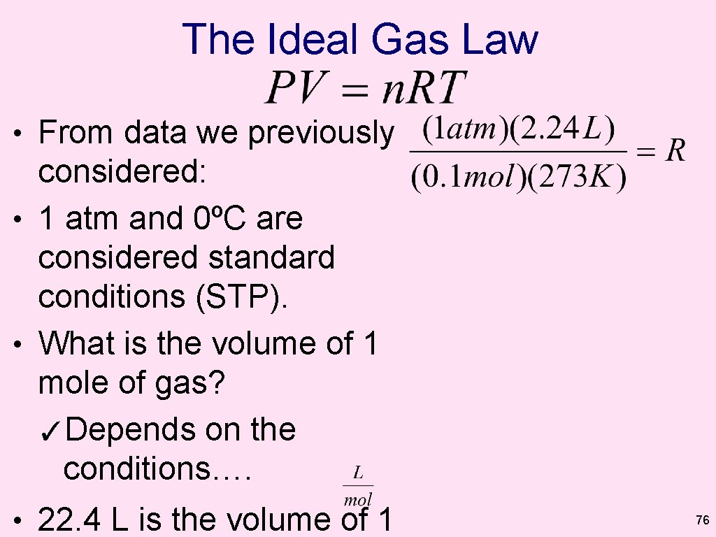 The Ideal Gas Law • From data we previously considered: • 1 atm and