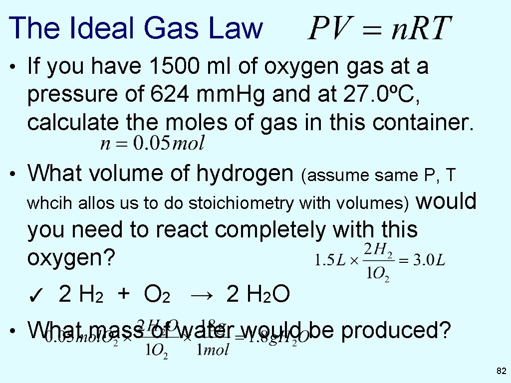 The Ideal Gas Law • If you have 1500 ml of oxygen gas at