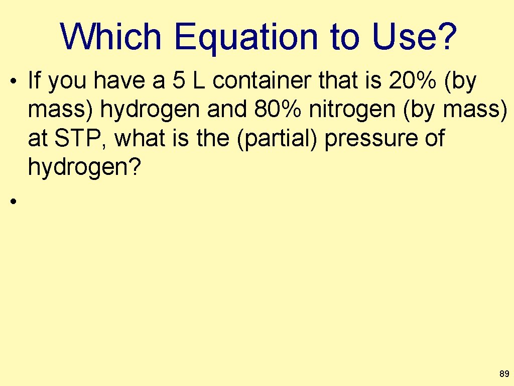 Which Equation to Use? • If you have a 5 L container that is
