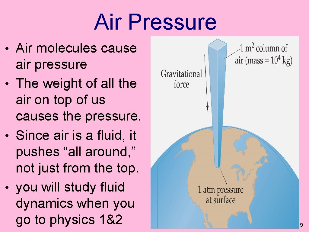 Air Pressure • Air molecules cause air pressure • The weight of all the