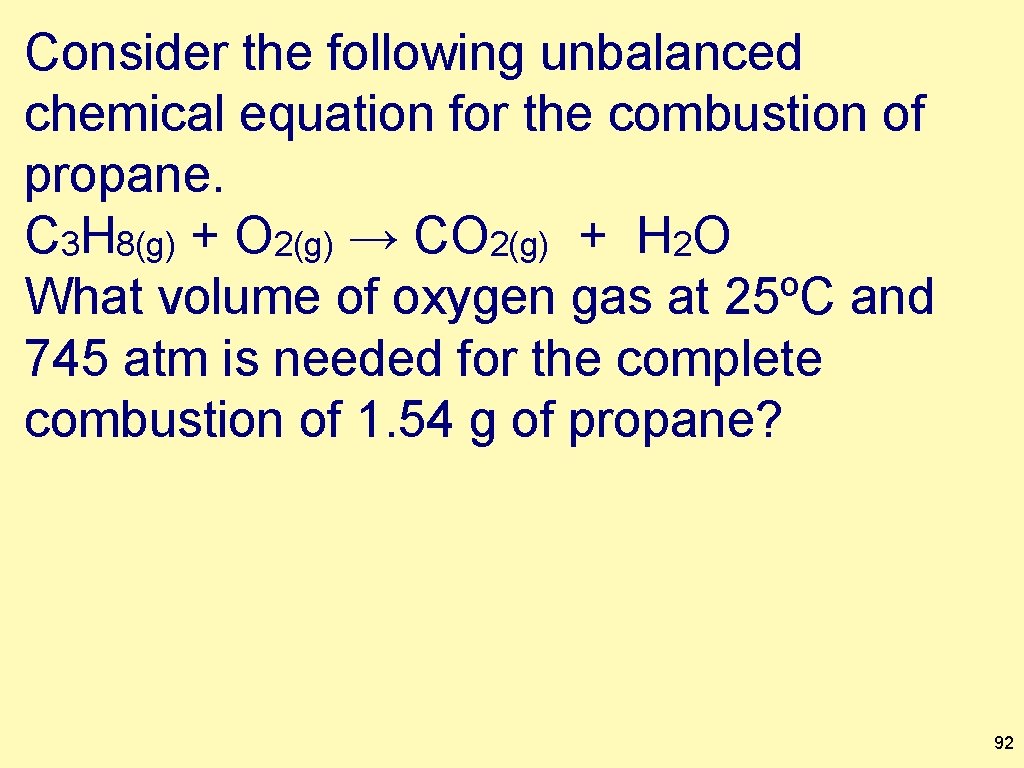 Consider the following unbalanced chemical equation for the combustion of propane. C 3 H