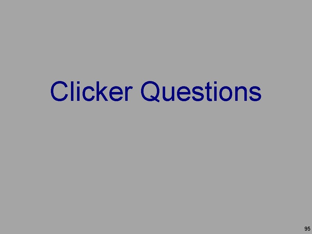 Clicker Questions 95 