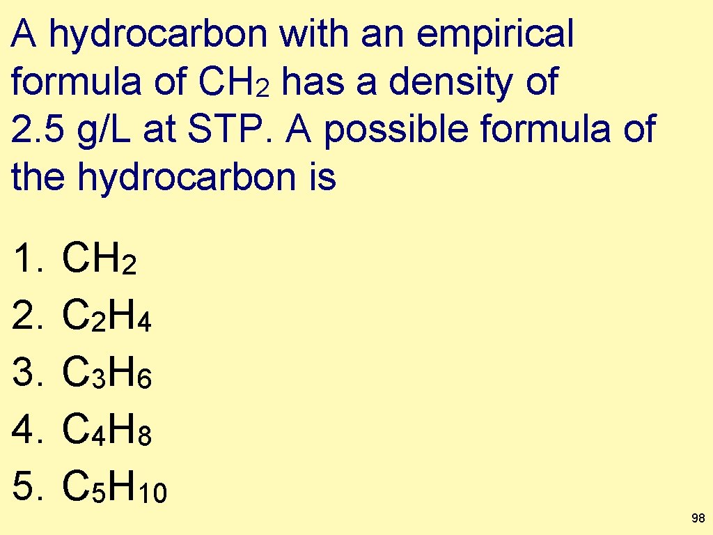 A hydrocarbon with an empirical formula of CH 2 has a density of 2.