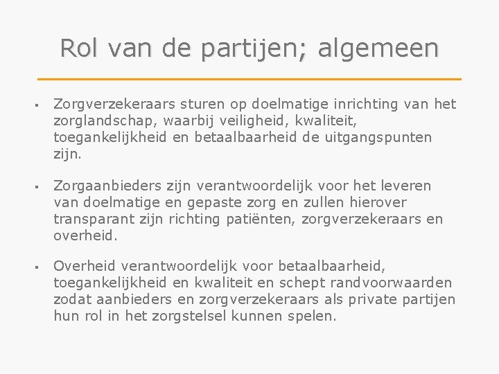 Rol van de partijen; algemeen § Zorgverzekeraars sturen op doelmatige inrichting van het zorglandschap,