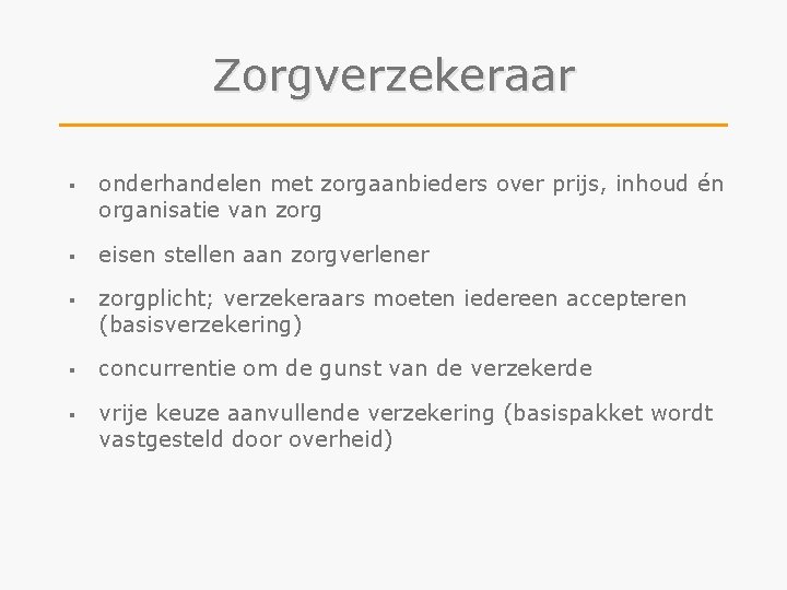 Zorgverzekeraar § onderhandelen met zorgaanbieders over prijs, inhoud én organisatie van zorg § eisen