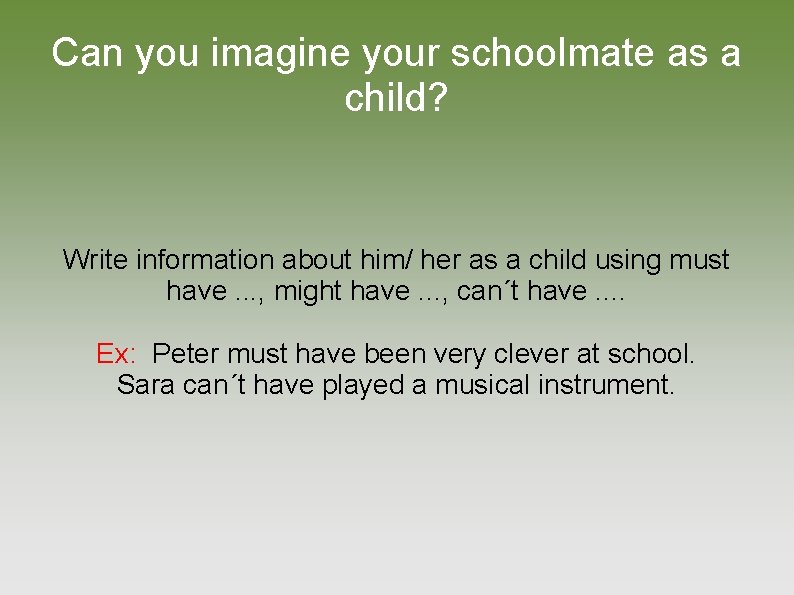 Can you imagine your schoolmate as a child? Write information about him/ her as