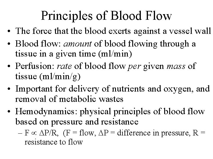 Principles of Blood Flow • The force that the blood exerts against a vessel