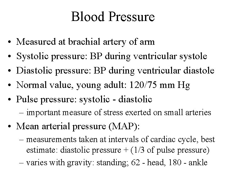 Blood Pressure • • • Measured at brachial artery of arm Systolic pressure: BP