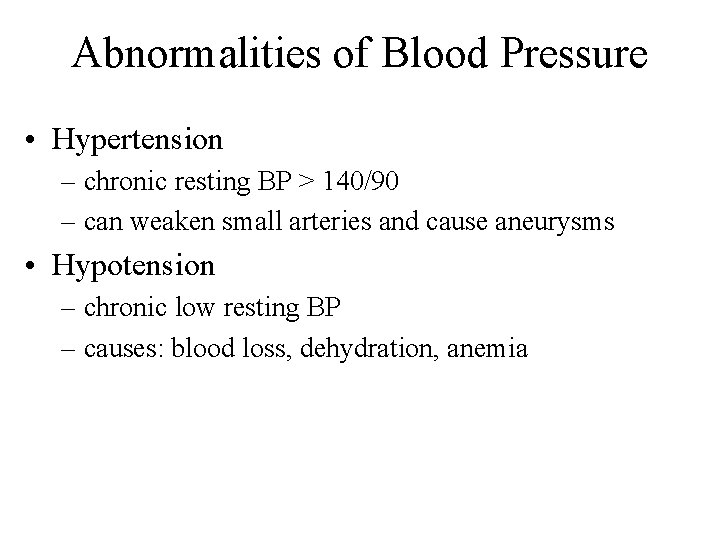 Abnormalities of Blood Pressure • Hypertension – chronic resting BP > 140/90 – can