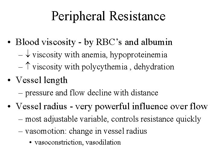 Peripheral Resistance • Blood viscosity - by RBC’s and albumin – viscosity with anemia,