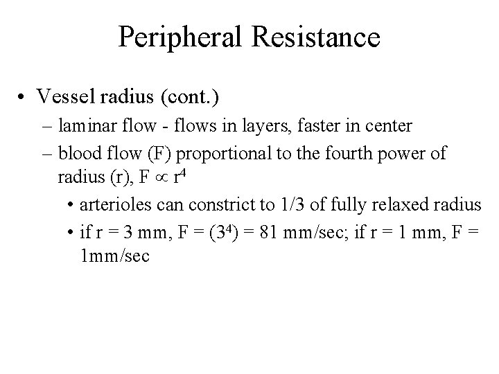 Peripheral Resistance • Vessel radius (cont. ) – laminar flow - flows in layers,
