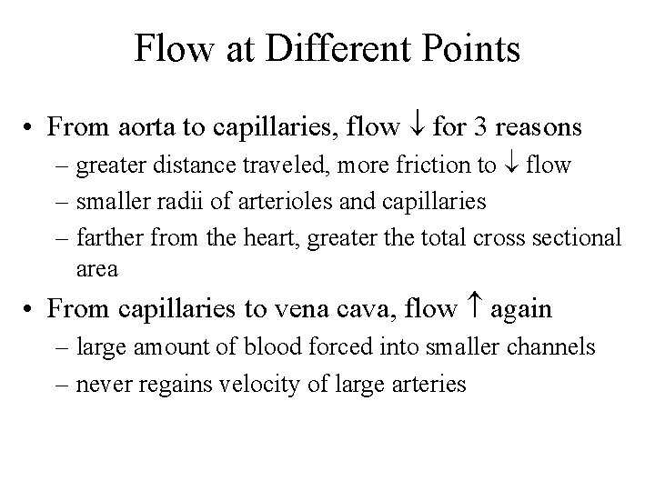 Flow at Different Points • From aorta to capillaries, flow for 3 reasons –