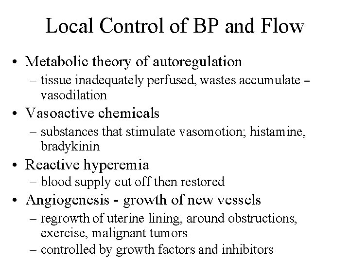 Local Control of BP and Flow • Metabolic theory of autoregulation – tissue inadequately