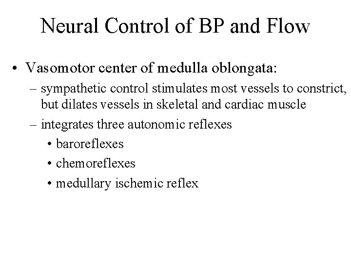 Neural Control of BP and Flow • Vasomotor center of medulla oblongata: – sympathetic
