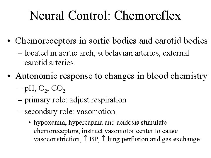 Neural Control: Chemoreflex • Chemoreceptors in aortic bodies and carotid bodies – located in