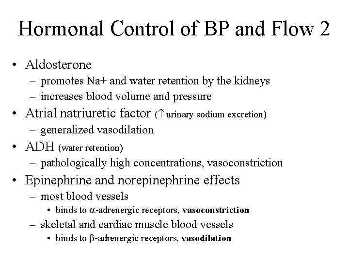 Hormonal Control of BP and Flow 2 • Aldosterone – promotes Na+ and water