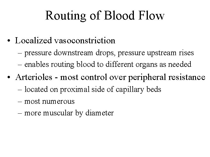 Routing of Blood Flow • Localized vasoconstriction – pressure downstream drops, pressure upstream rises
