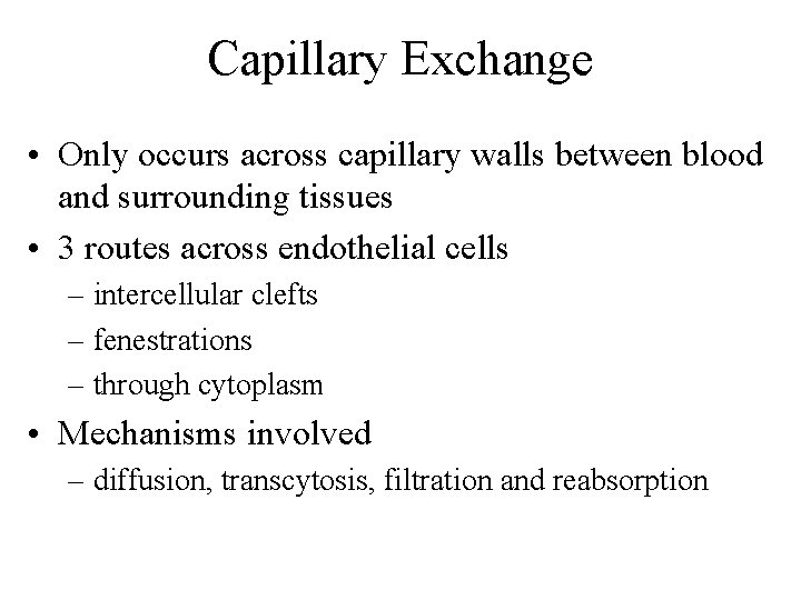 Capillary Exchange • Only occurs across capillary walls between blood and surrounding tissues •