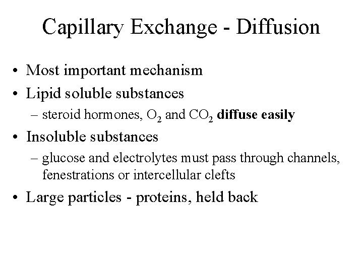 Capillary Exchange - Diffusion • Most important mechanism • Lipid soluble substances – steroid