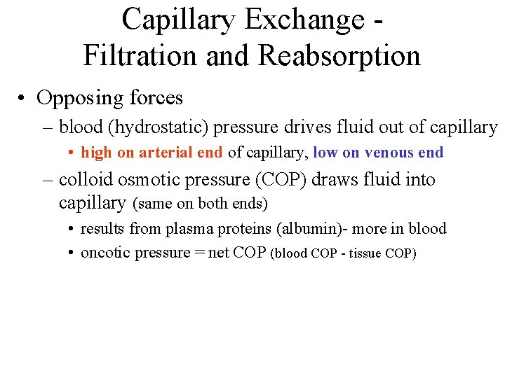 Capillary Exchange Filtration and Reabsorption • Opposing forces – blood (hydrostatic) pressure drives fluid