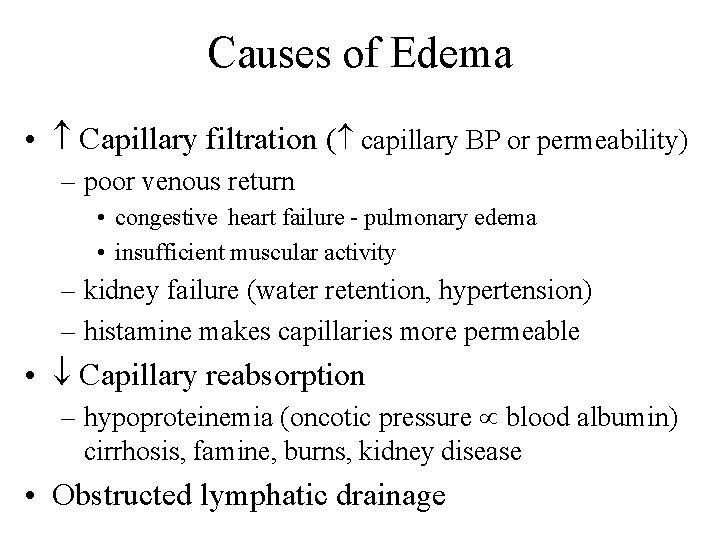 Causes of Edema • Capillary filtration ( capillary BP or permeability) – poor venous