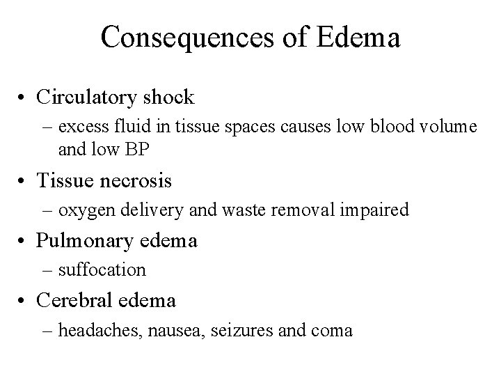 Consequences of Edema • Circulatory shock – excess fluid in tissue spaces causes low