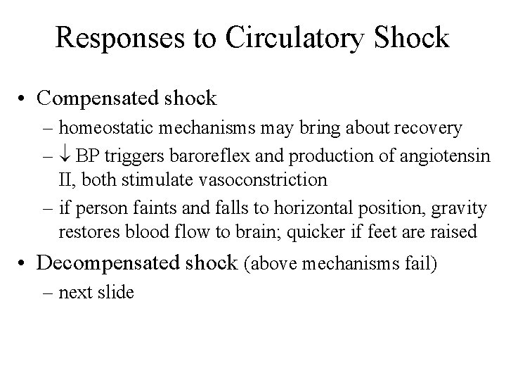 Responses to Circulatory Shock • Compensated shock – homeostatic mechanisms may bring about recovery