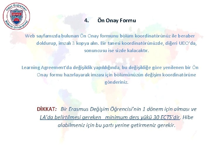 4. Ön Onay Formu Web sayfamızda bulunan Ön Onay formunu bölüm koordinatörünüz ile beraber