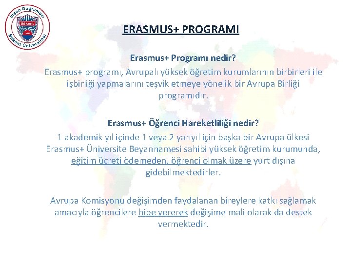 ERASMUS+ PROGRAMI Erasmus+ Programı nedir? Erasmus+ programı, Avrupalı yüksek öğretim kurumlarının birbirleri ile işbirliği