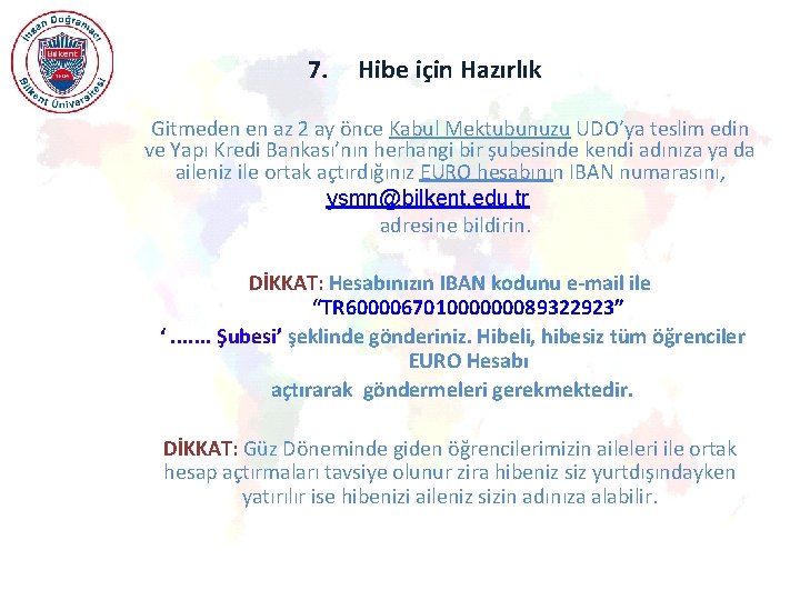 7. Hibe için Hazırlık Gitmeden en az 2 ay önce Kabul Mektubunuzu UDO’ya teslim