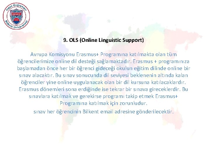 9. OLS (Online Linguistic Support) Avrupa Komisyonu Erasmus+ Programına katılmakta olan tüm öğrencilerimize online