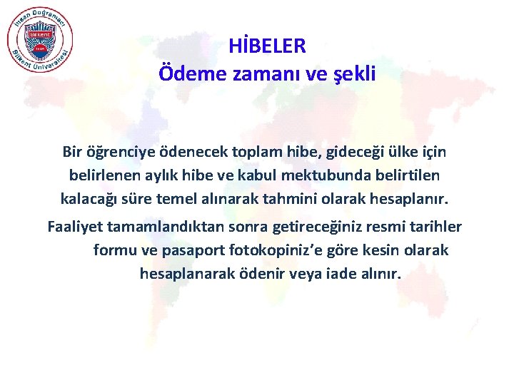 HİBELER Ödeme zamanı ve şekli Bir öğrenciye ödenecek toplam hibe, gideceği ülke için belirlenen