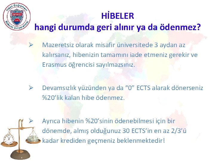 HİBELER hangi durumda geri alınır ya da ödenmez? Ø Mazeretsiz olarak misafir üniversitede 3