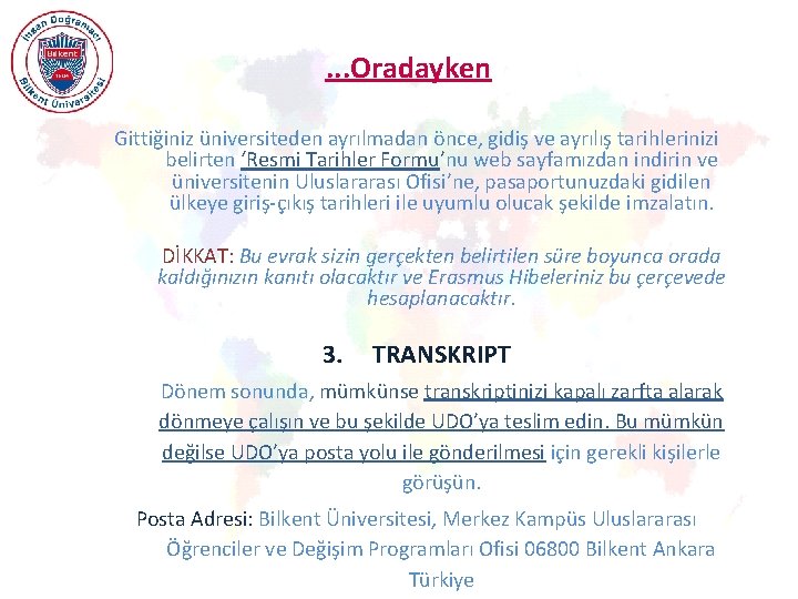 . . . Oradayken Gittiğiniz üniversiteden ayrılmadan önce, gidiş ve ayrılış tarihlerinizi belirten ‘Resmi