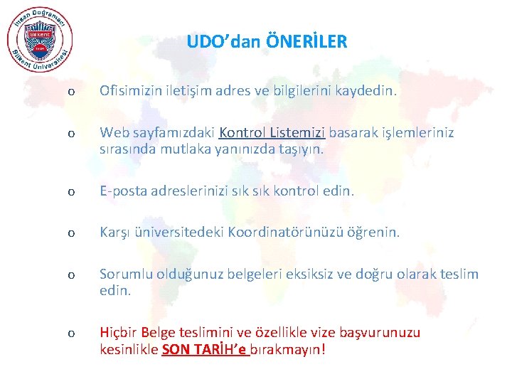  UDO’dan ÖNERİLER o Ofisimizin iletişim adres ve bilgilerini kaydedin. o Web sayfamızdaki Kontrol