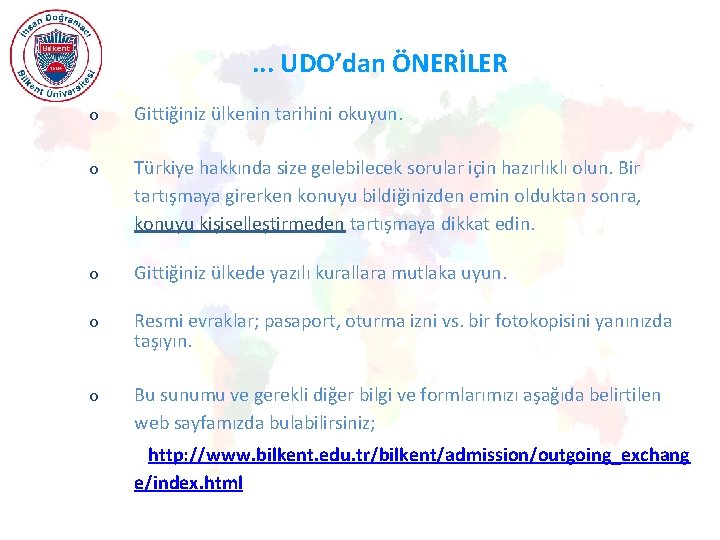 . . . UDO’dan ÖNERİLER o Gittiğiniz ülkenin tarihini okuyun. o Türkiye hakkında size