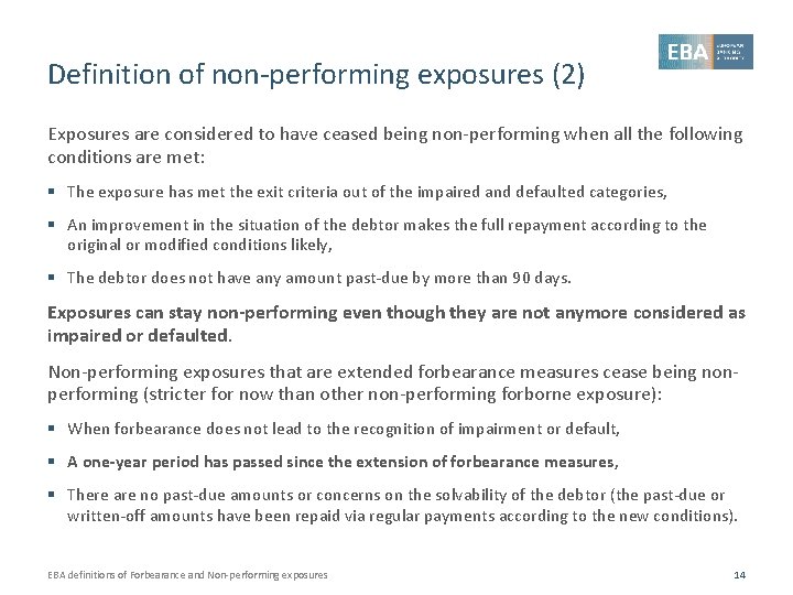 Definition of non-performing exposures (2) Exposures are considered to have ceased being non-performing when