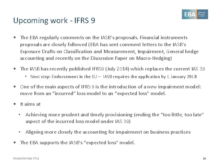 Upcoming work - IFRS 9 • The EBA regularly comments on the IASB’s proposals.