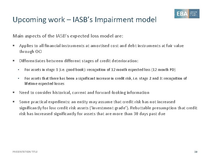 Upcoming work – IASB’s Impairment model Main aspects of the IASB’s expected loss model
