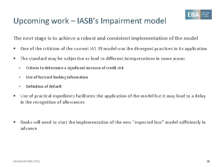 Upcoming work – IASB’s Impairment model The next stage is to achieve a robust