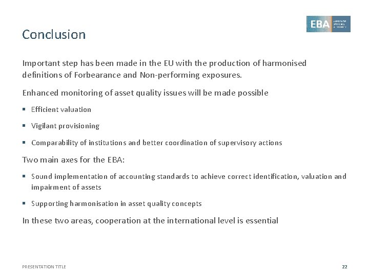 Conclusion Important step has been made in the EU with the production of harmonised