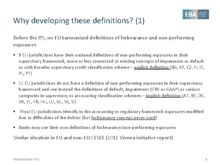 Why developing these definitions? (1) Before the ITS, no EU harmonised definitions of forbearance