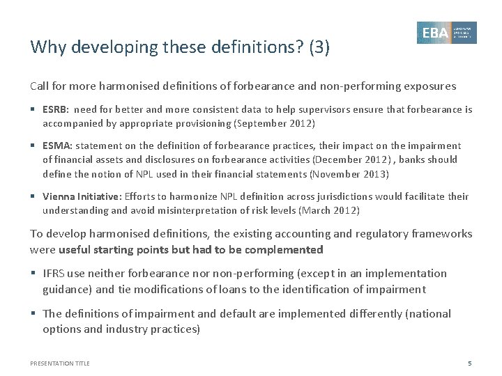 Why developing these definitions? (3) Call for more harmonised definitions of forbearance and non-performing