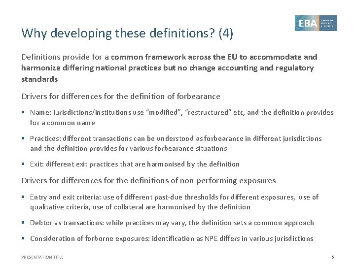 Why developing these definitions? (4) Definitions provide for a common framework across the EU