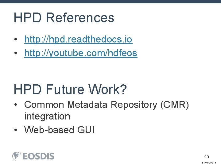 HPD References • http: //hpd. readthedocs. io • http: //youtube. com/hdfeos HPD Future Work?