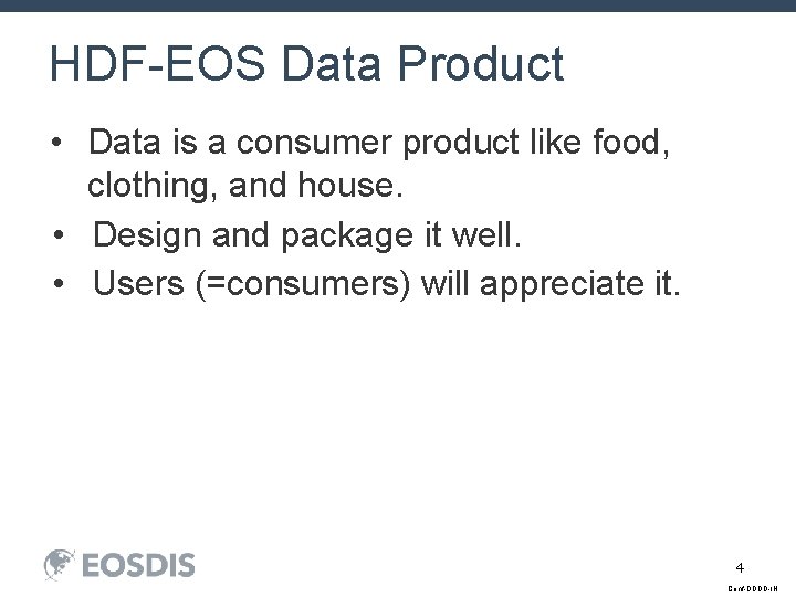 HDF-EOS Data Product • Data is a consumer product like food, clothing, and house.
