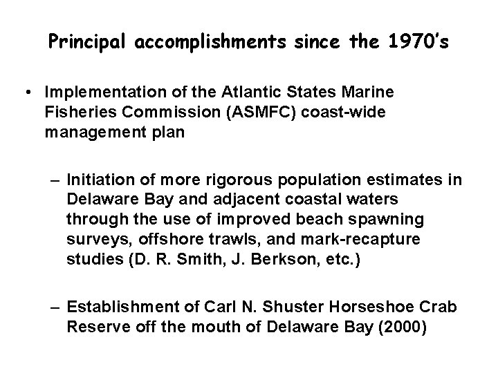 Principal accomplishments since the 1970’s • Implementation of the Atlantic States Marine Fisheries Commission