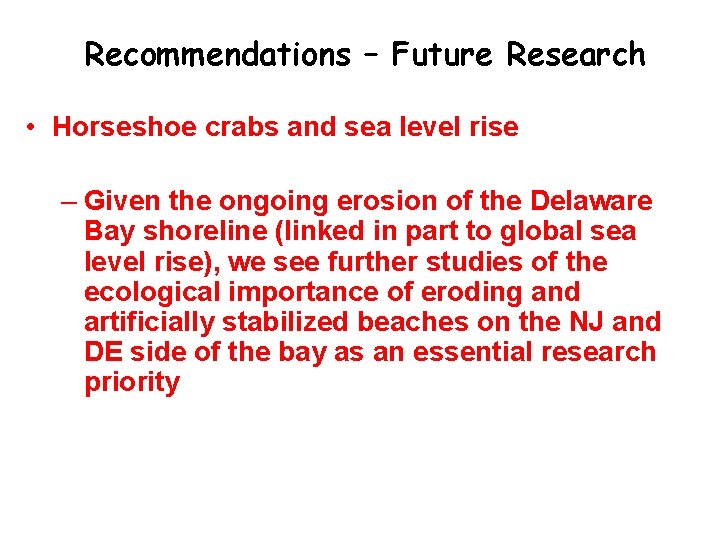 Recommendations – Future Research • Horseshoe crabs and sea level rise – Given the