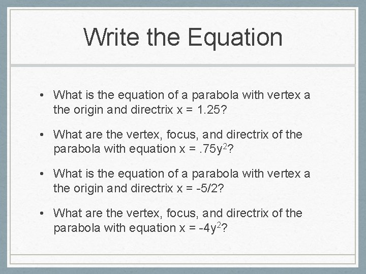 Write the Equation • What is the equation of a parabola with vertex a